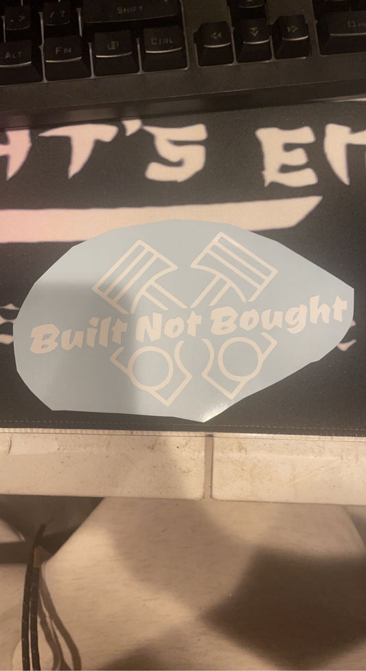 Built Not Bought Decal