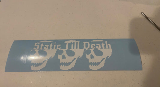 Static Till Death Decal